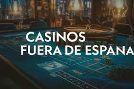 Los Mejores Casinos Fuera de España Diversión y Oportunidades